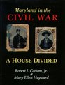 Maryland in the Civil War A House Divided