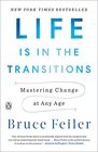 Life Is in the Transitions Mastering Change at Any Age