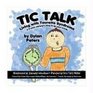 Tic Talk Living with Tourette Syndrome A 9YearOld Boy's Story in His Own Words
