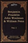 The Autobiography of Benjamin Franklin The Journal of John Woolman Fruits of Solitude by William Penn The Five Foot Shelf of Classics Vol I