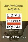 Love Between Equals  How Peer Marriage Really Works
