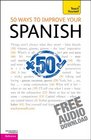 50 Ways to Improve Your Spanish A Teach Yourself Guide