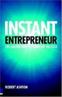 Instant Entrepreneur The Faster Way to StartUp Success