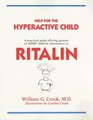 Help for the Hyperactive Child A Practical Guide Offering Parents of ADHD Children Alternatives to Ritalin