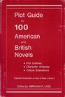 Plot Guide to 100 American and British Novels Plot Outlines Character Analyses Critical Evaluations With a Special Introduction on How to Read A n