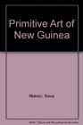 Primitive Art of New Guinea