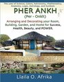 Pher Ankh Arranging and Decorating your Room Building Garden and Home for Success Health Beauty and Power