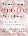 Your Long Erotic Weekend Four Days of Passion for a Lifetime of Magnificent Sex