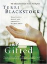 The Gifted : A New Edition of Terri Blackstock's Classic Tale