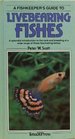 A Fishkeeper's Guide to Livebearing Fishes A Splendid Introduction to the Care and Breeding of a Wide Range of These Fascinating Fishes