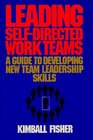 Leading SelfDirected Work Teams A Guide to Developing New Team Leadership Skills