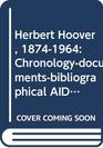 Herbert Hoover 18741964 Chronologydocumentsbibliographical AIDS