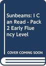 Sunbeams I Can Read  Pack 2 Early Fluency Level