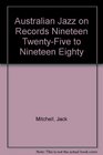 Australian Jazz on Records Nineteen TwentyFive to Nineteen Eighty