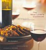The Wine Lover's Cookbook Great Recipes for the Perfect Glass of Wine