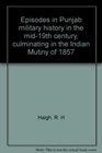 Episodes in Punjab military history in the mid19th century culminating in the Indian Mutiny of 1857