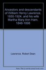 Ancestors and descendants of William Henry Lawrence 18501924 and his wife Martha Mary Ann Ham 18481898