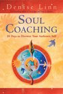 Soul Coaching 28 Days to Discover Your Authentic Self