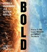Bold How to Go Big Make Bank and Better the World