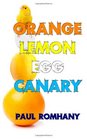 Orange Lemon Egg and Canary