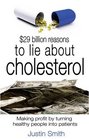 29 Billion Reasons to Lie About Cholesterol Making Profit by Turning Healthy People into Patients