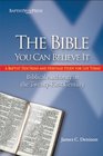 The Bible  You Can Believe It  A Baptist Doctrine and Heritage Study For Life Today