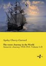 The worst Journey in the World Antarctic Journey 19101913 Volume III