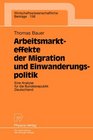 Arbeitsmarkteffekte der Migration und Einwanderungspolitik Eine Analyse fr die Bundesrepublik Deutschland