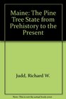 Maine The Pine Tree State from Prehistory to the Present