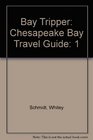 Bay Tripper Chesapeake Bay Travel Guide