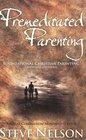 Premeditated Parenting Foundational Christian Parenting