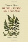 British Ferns and Their Allies An Abridgement of the 'Popular History of British Ferns' and Comprising the Ferns ClubMosses Pepperworts  Horsetails Illustrated by W S Coleman