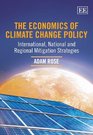The Economics of Climate Change Policy International National and Regional Mitigation Strategies