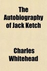 The Autobiography of Jack Ketch