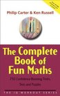 The Complete Book of Fun Maths  250 Confidenceboosting Tricks Tests and Puzzles