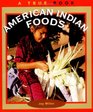 American Indian Foods A True Book