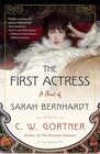 The First Actress A Novel of Sarah Bernhardt