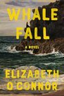 Whale Fall A Novel