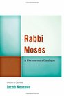 Rabbi Moses A Documentary Catalogue