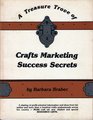 Treasure Trove of Crafts Marketing Success Secrets