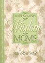 Quiet Moments of Wisdom for Moms