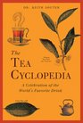 The Tea Cyclopedia A Celebration of the World's Favorite Drink