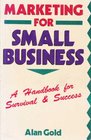 Marketing for Small Business A Handbook for Survival and Success