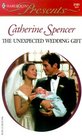 The Unexpected Wedding Gift (Harlequin Presents, No 2101)