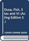 Dusa Fish Stas and Vi