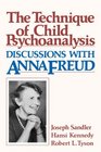 The Technique of Child Psychoanalysis Discussions With Anna Freud