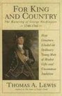 For King and Country The Maturing of George Washington 17481760