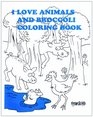 I Love Animals and Broccoli A Children's Activity Book