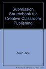 Submission Sourcebook for Creative Classroom Publishing