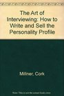 The Art of Interviewing How to Write and Sell the Personality Profile